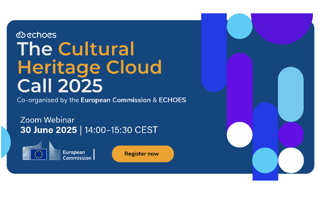 A European Collaborative Cloud for Cultural Heritage – Innovative use cases” (HORIZON-CL2-2025-01-HERITAGE-03). Webinar 30 June details